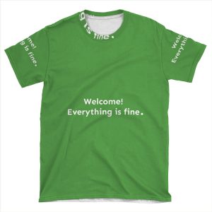 Everything Is Fine. AOP T-shirt Tee