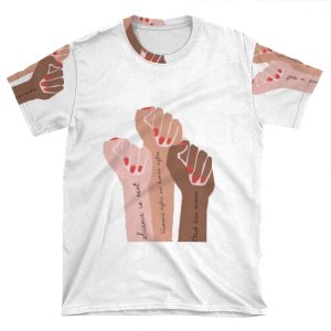 Feminist Fists (Science Is Real, Women's Rights Are Human Rights, Black Lives Matter) AOP T-shirt Tee