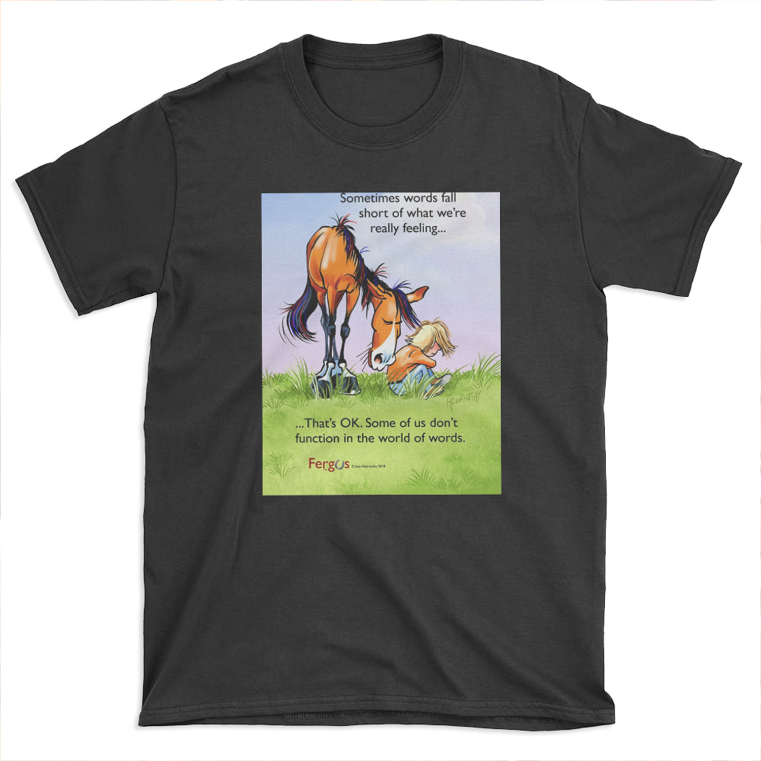 Fergus the Horse: "Sometimes words fall short..." T-shirt Tee