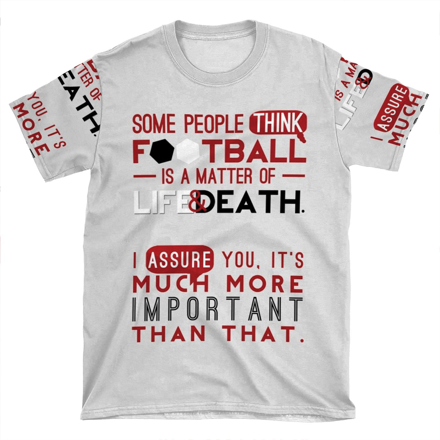 Football Is A Matter Of Life And Death. AOP T-shirt Tee