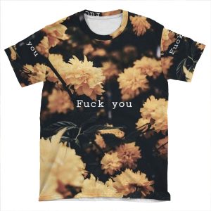 Fuck You - Flowers Pattern AOP T-shirt Tee