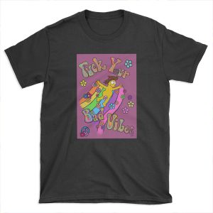 Fuck Your Bad Vibes T-shirt Tee