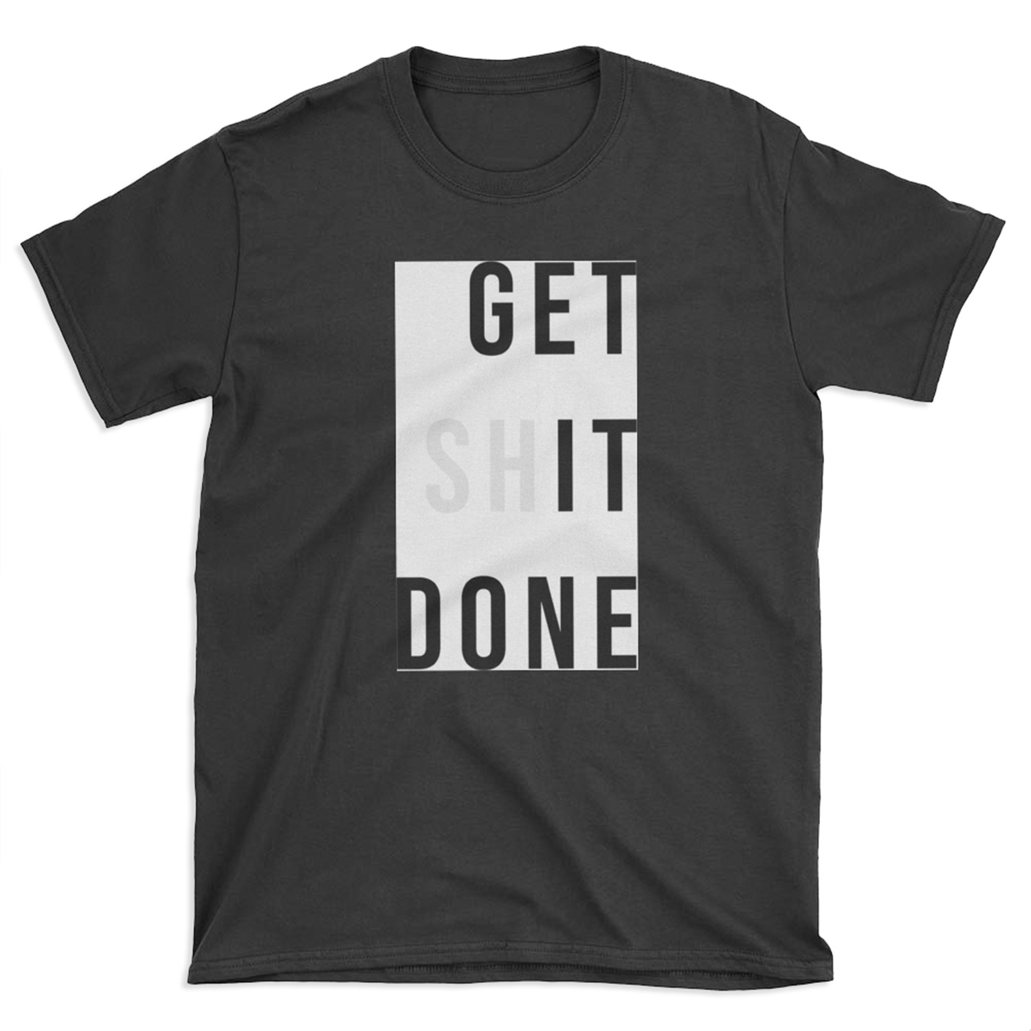 Get Shit Done T-shirt Tee