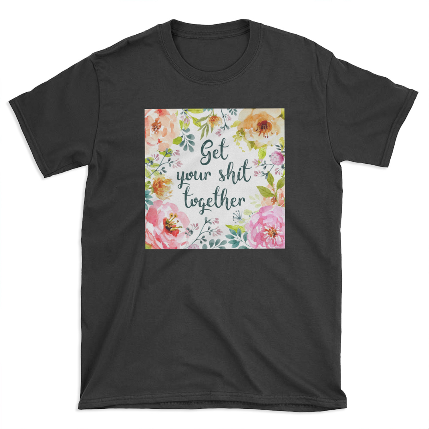 Get your shit together T-shirt Tee
