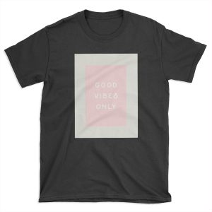 Good Vibes Only T-shirt Tee