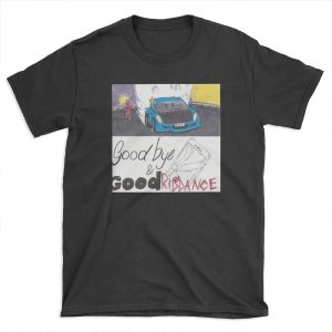 Goodbye and Good Riddance T-shirt Tee