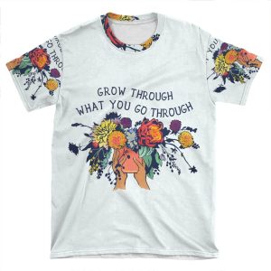 Grow Through What You Go Through AOP T-shirt Tee