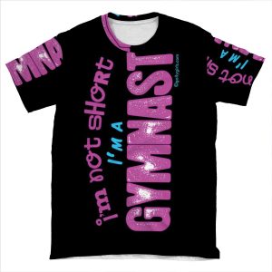 Gymnastics - I'M Not Short, I'M A Gymnast AOP T-shirt Tee