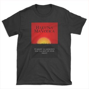 Hakuna MaVodka T-shirt Tee
