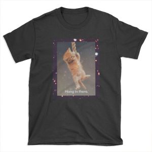 Hang In There, Space Kitty T-shirt Tee