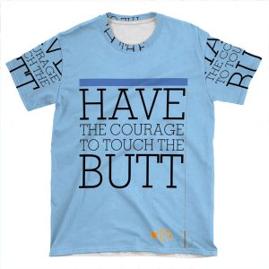 Have The Courage To Touch The Butt - Finding Nemo AOP T-shirt Tee