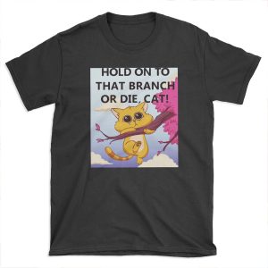 Hold On to That Branch or Die, Cat - Gravity Falls T-shirt Tee