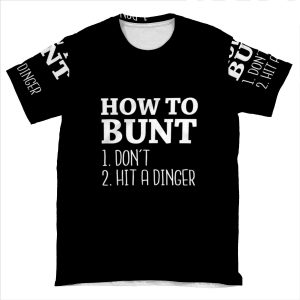 How To Bunt: Don't Or Hit A Dinger - 2017 Baseball Stuff AOP T-shirt Tee