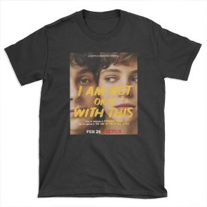 I Am Not Okay With This - Netflix T-shirt Tee