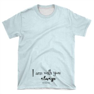 I Am With You Always Bible Verse AOP T-shirt Tee