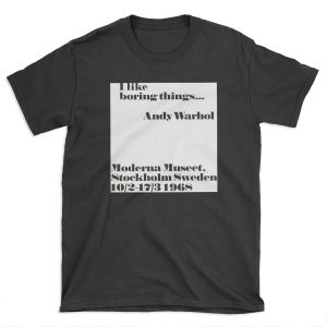 I like boring things - Andy warhol quote T-shirt Tee