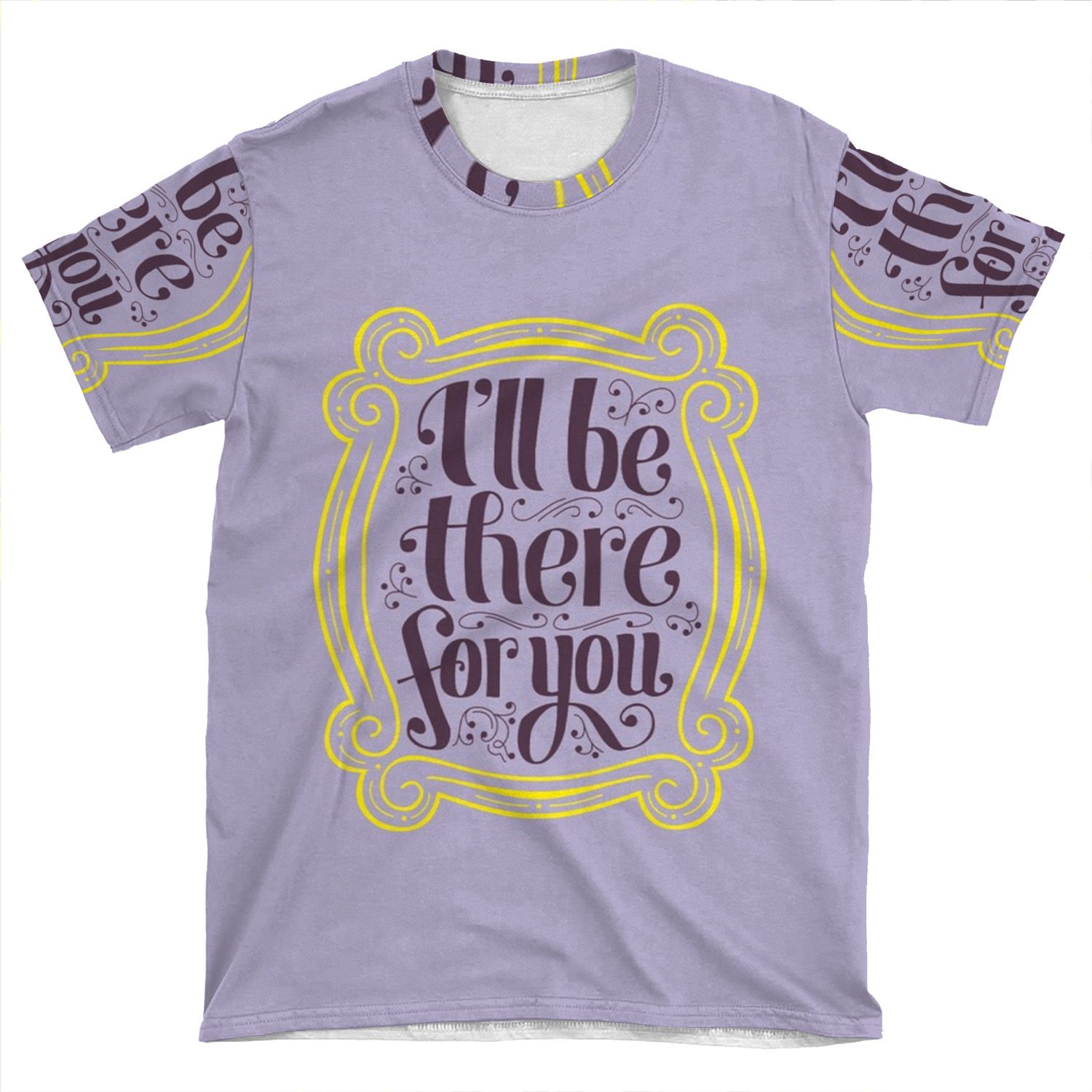 I'Ll Be There For You AOP T-shirt Tee