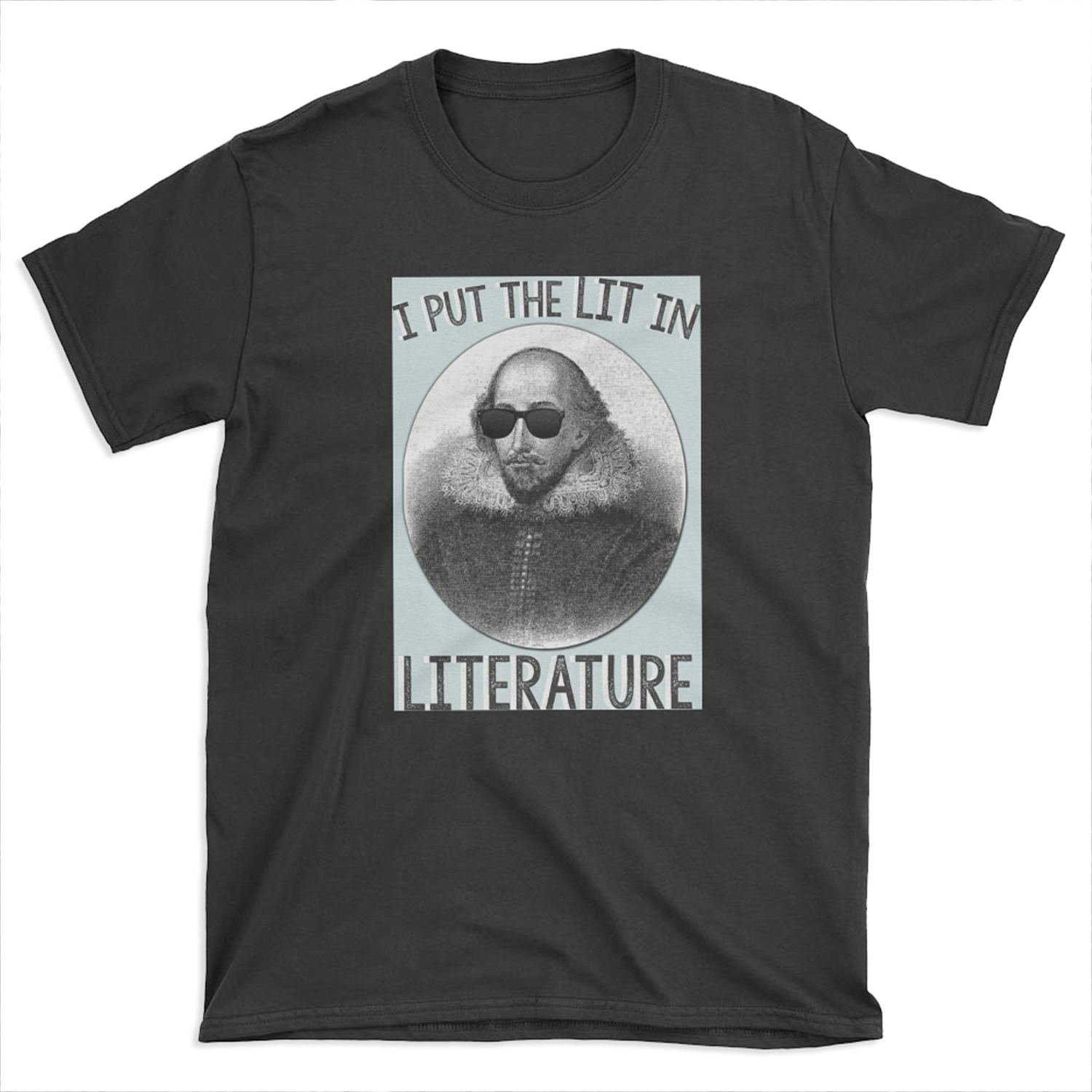 I Put The LIT In Literature. T-shirt Tee
