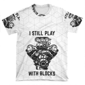 I Still Play With Blocks, Muscle Car, Big Block, Mechanic, Car Guy, Car Fan, Car Lover, Car Enthusiast, Petrolhead AOP T-shirt Tee