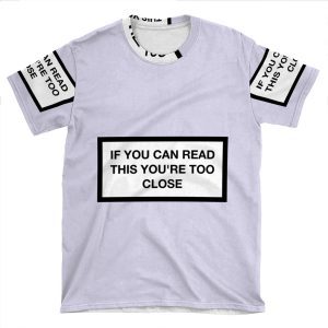 If You Can Read This You'Re Too Close AOP T-shirt Tee