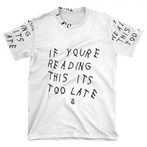 If You'Re Reading This It's Too Late AOP T-shirt Tee