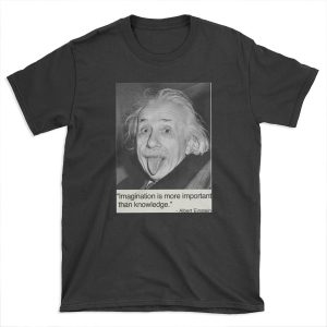 Imagination is more important than knowledge. T-shirt Tee