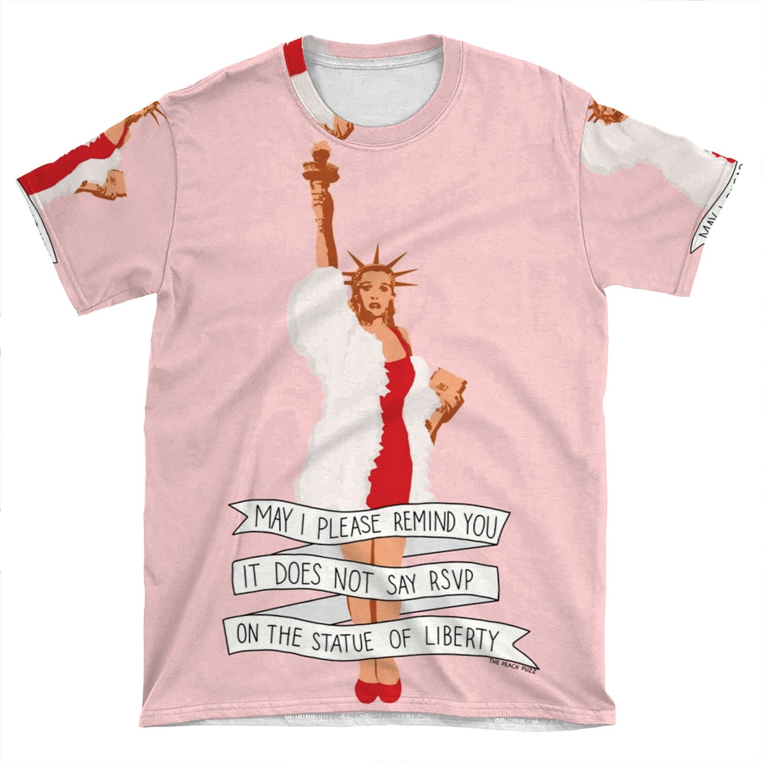 It Does Not Say Rsvp On The Statue Of Liberty - The Peach Fuzz AOP T-shirt Tee