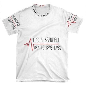 It's A Beautiful Day To Save Lives Grey's Quote AOP T-shirt Tee