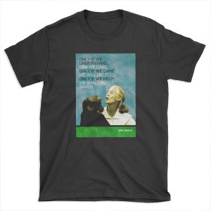 Jane Goodall Quote T-shirt Tee