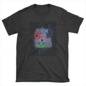 Just One More Game T-shirt Tee