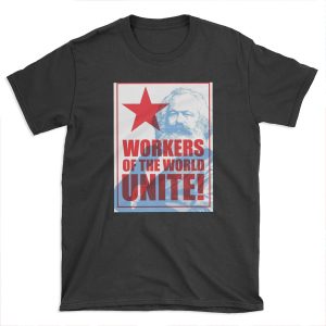 Karl Marx - Workers of the World Unite! T-shirt Tee