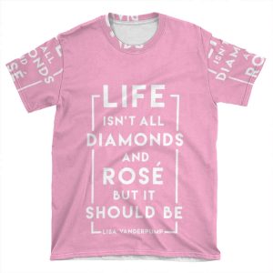 Life Isn't All Diamonds And Rose But It Should Be - Pink Edition AOP T-shirt Tee