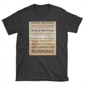 Lion or gazelle you would better be running full quote T-shirt Tee