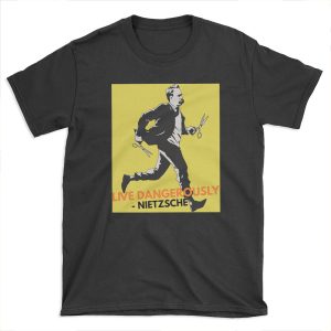 Live Dangerously - Nietzsche T-shirt Tee