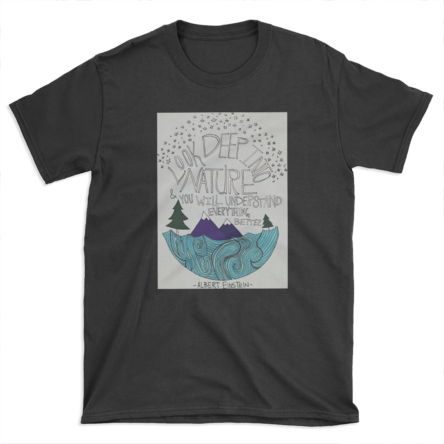 Look Deep into Nature Quote T-shirt Tee