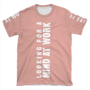 Looking For A Mind At Work AOP T-shirt Tee