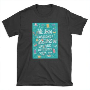 Lose ourselves in books T-shirt Tee