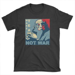 MAKE TEA NOT WAR T-shirt Tee