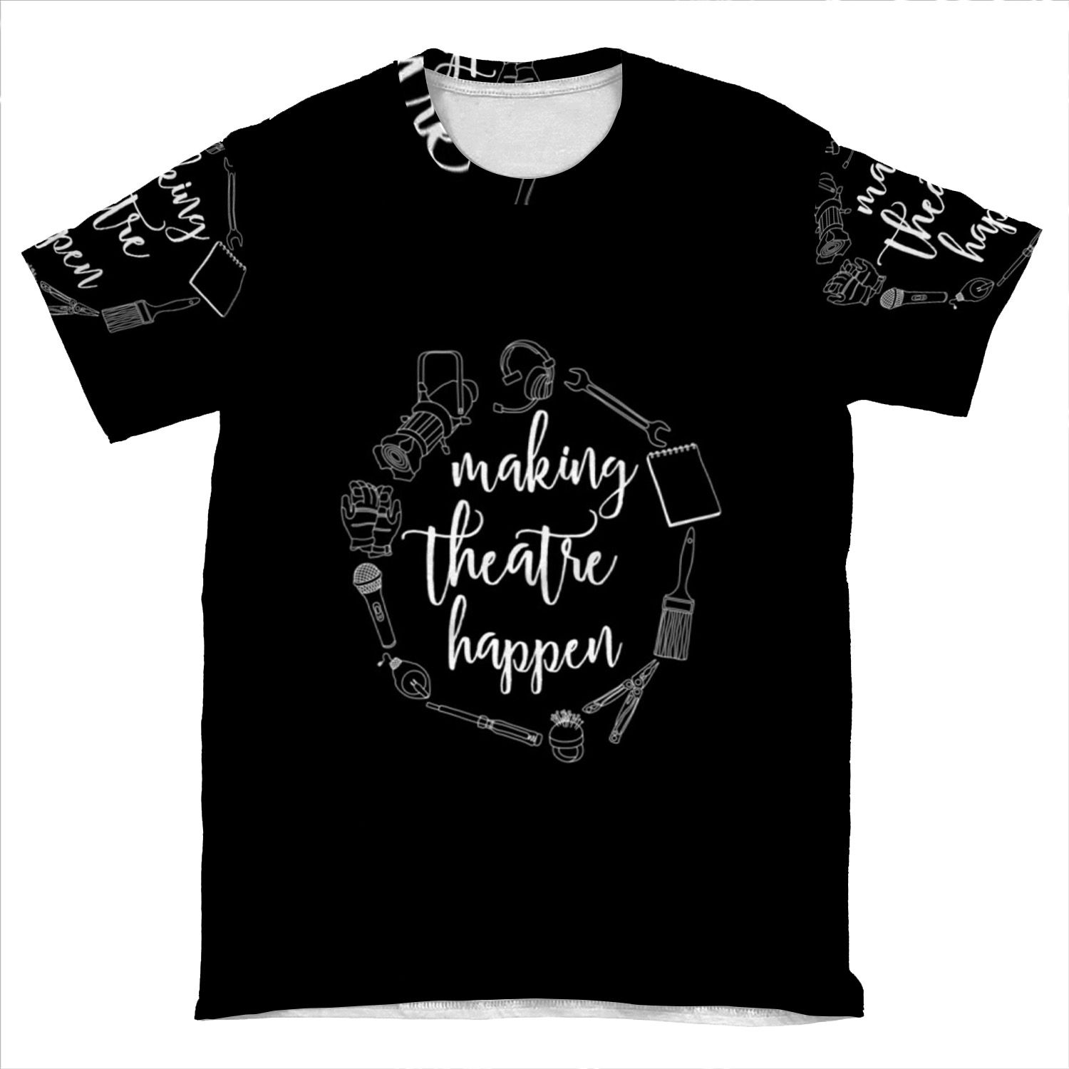 Making Theatre Happen - Technical Theatre AOP T-shirt Tee