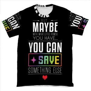 Maybe You Can Save Something Else AOP T-shirt Tee