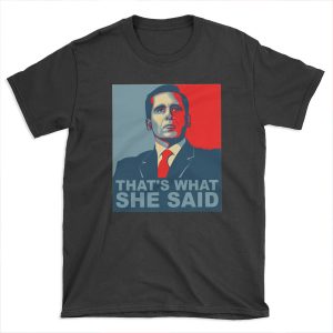 Michael Scott That's What She Said T-shirt Tee