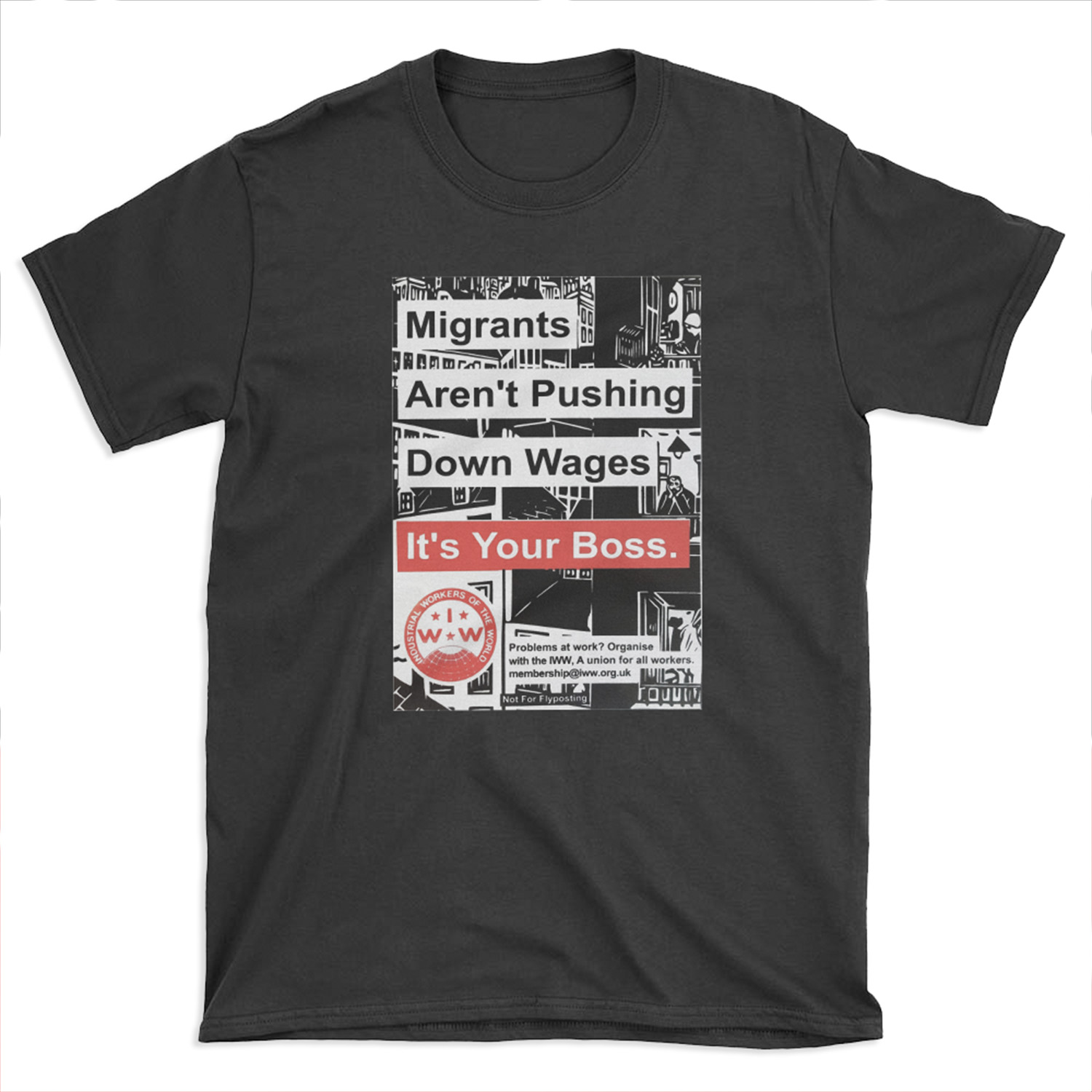 Migrants Aren't Pushing Down Wages, Your Boss Is - IWW: Industrial Workers of the World T-shirt Tee