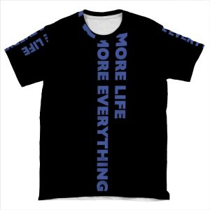 More Life More Everything AOP T-shirt Tee