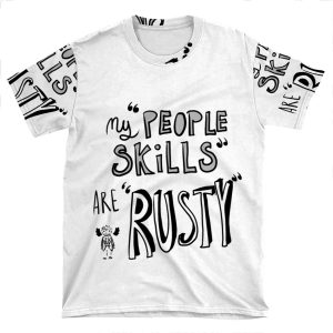 My 'People Skills' Are 'Rusty' AOP T-shirt Tee