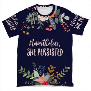 Nevertheless, She Persisted 2 AOP T-shirt Tee