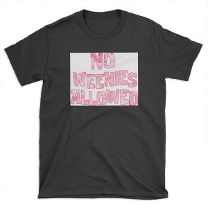 no weenies allowed T-shirt Tee