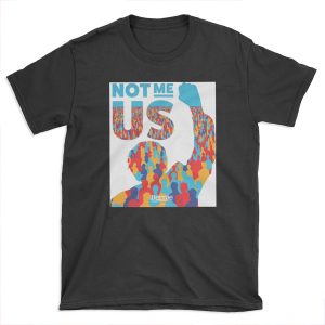 Not Me Us, Bernie Sanders 2020| Bernie For President Campaign Slogan T-shirt Tee