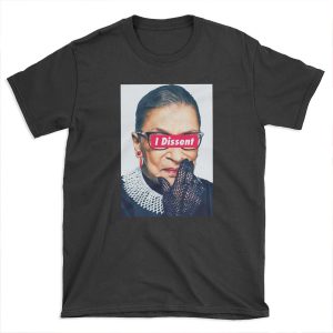 Notorious RBG - I Dissent T-shirt Tee