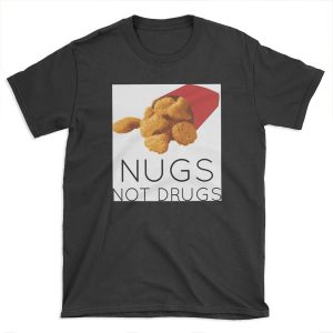 Nugs not drugs T-shirt Tee