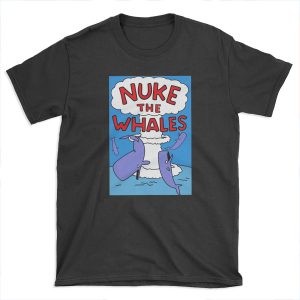 Nuke The Whales T-shirt Tee